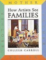 How Artists See: Families: Mother Father Sister Brother