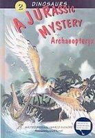 A Jurassic Mystery: Archaeopteryx Pull out Timline of the Dinosaurs World Poster included (v. 2) Har/Pstr Edition