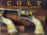 Colt: An American Legend/The Official History of Colt Firearms from 1836 to the Present New edition Edition