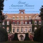 Great American Houses and Their Architectural Styles 1st Edition. Edition