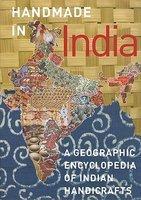 Handmade in India: A Geographic Encyclopedia of India Handicrafts