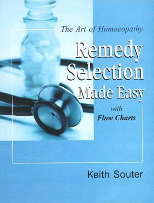 The Art of Homoeopathy: Remedy Selection Made Easy