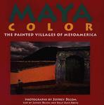 Maya Color: The Painted Villages of Mesoamerica 1st Edition