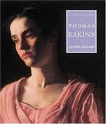 Thomas Eakins: His Life and Art 2nd Revised edition Edition