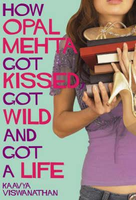 HOW OPAL MEHTA GOT KISSED GOT WILD/LIFE 1st  Edition