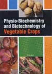 Physio-Biochemistry and Biotechnology of Vegetable Crops