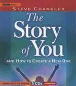 The Story of You: (And How to Create a New One) Unabridged Edition