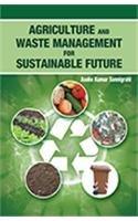 Agriculture and Waste Management for Sustainable Future