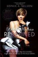 Black Woman Redefined: Dispelling Myths and Discovering Fulfillment in the Age of Michelle Obama NONE Edition