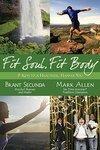 Fit Soul, Fit Body: 9 Keys to a Healthier, Happier You