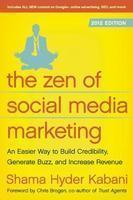 The Zen of Social Media Marketing: An Easier Way to Build Credibility, Generate Buzz, and Increase Revenue 2012  Edition