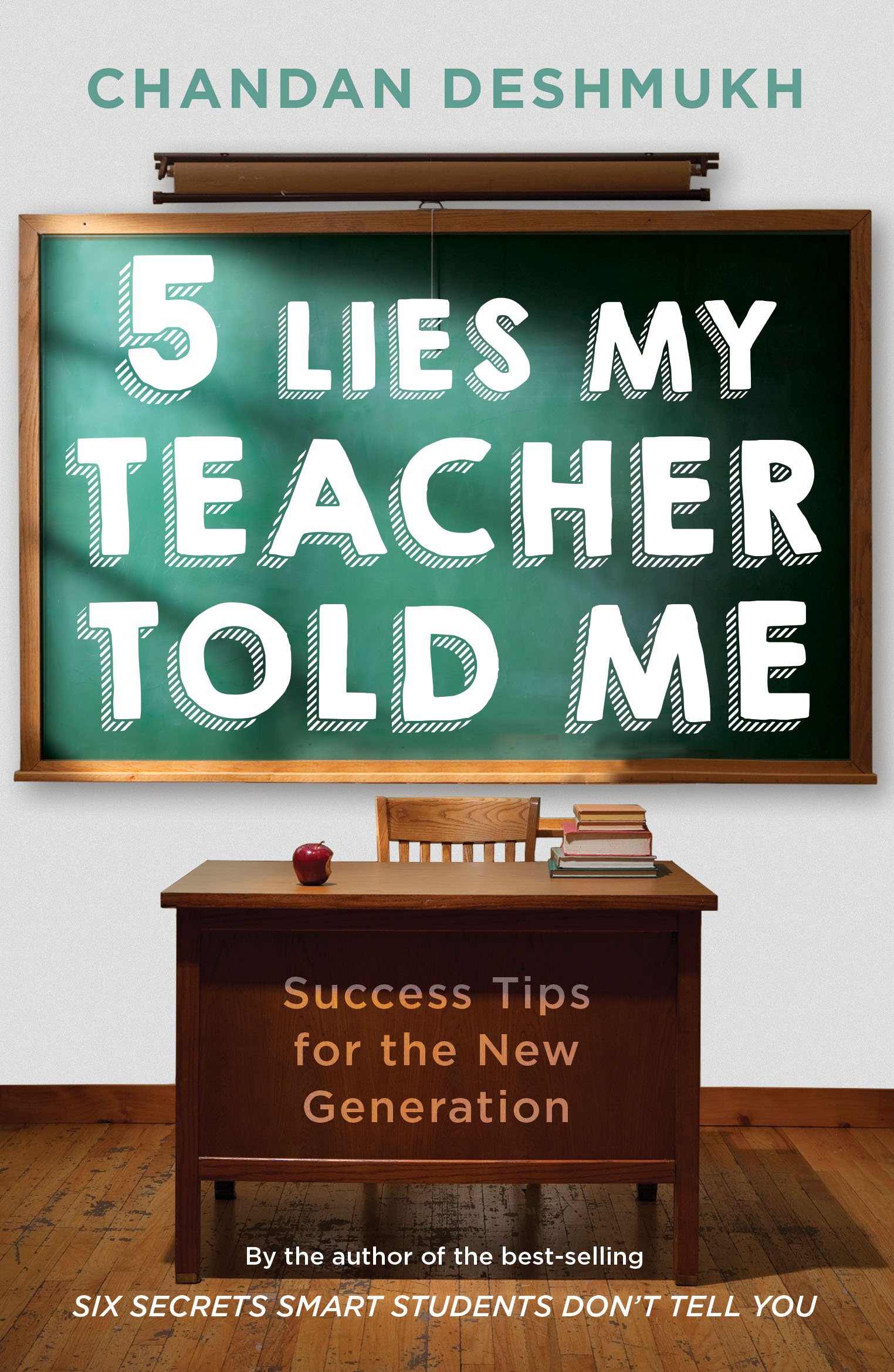 5 Lies My Teacher Told Me : Success Tips for the New Generation