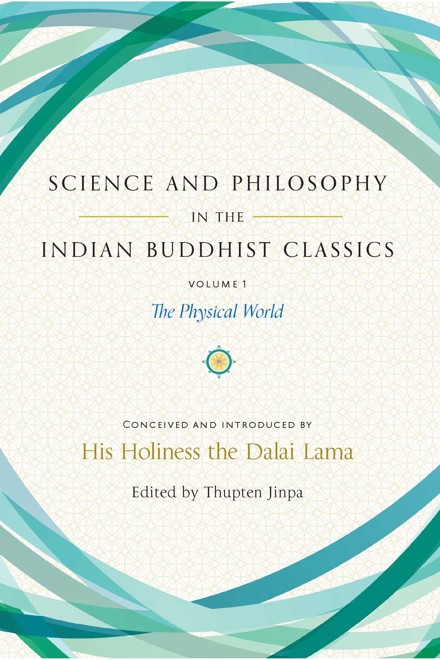 Science and Philosophy in the Indian Buddhist Classics Volume 1 - The Physical World : The Physical World