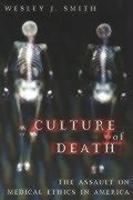 Culture of Death: The Assault on Medical Ethics in America