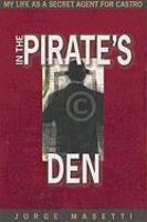 In the Pirate's Den: My Life as a Secret Agent for Castro illustrated edition Edition