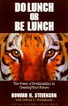 Do Lunch Or Be Lunch: The Power Of Predictability In Creating Your Future 1st Edition