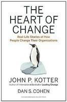 The Heart of Change: Real-Life Stories of How People Change Their Organizations