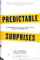 Predictable Surprises: The DisastersYou Should Have Seen Coming, and How to Prevent Them 01 Edition