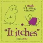 It Itches: A Stash of Knitting Cartoons