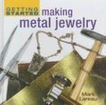 Getting Started Making Metal Jewelry HRD Edition