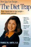 The Diet Trap: Your 7-Week Plan to Lose Weight--Without Losing Yourself!