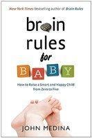 Brain Rules for Baby: How to Raise a Smart and Happy Child from Zero to Five