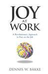 Joy at Work: A Revolutionary Aproach to Fun on the Job First Edition