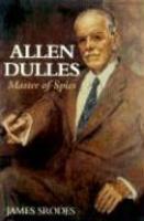 Allen Dulles: Master of Spies