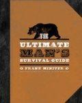 The Ultimate Man's Survival Guide: Recovering the Lost Art of Manhood