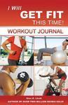I Will Get Fit This Time!: Workout Journal [With