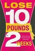 Lose Up to 10 Pounds in 2 Weeks!