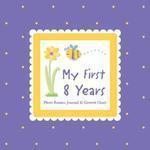 My First 8 Years Photo Banner, Journal & Growth Chart [With Photo Banner, Paper Photo Frames and Growth Chart] Brdbk Edition