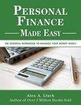 Personal Finance Made Easy: The Essential Workbook to Manage Your Money Wisely Spi Edition