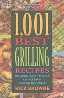 1,001 Best Grilling Recipes: Delicious, Easy-To-Make Recipes from Around the World Original Edition