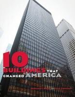 10 Buildings That Changed America: The Architectural Wonders That Defied Our Expectations and Defined Our Culture