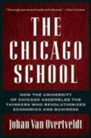 The Chicago School: How the University of Chicago Assembled the Thinkers Who Revolutionized Economics and Business First Trade Paper  Edition