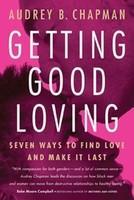Getting Good Loving: Seven Ways to Find Love and Make It Last Newly Rev. and Updated 3rd Ed., 1st Agate Ed Edition