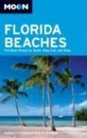 Moon Florida Beaches: The Best Places to Swim, Play, Eat, and Stay 3rd Edition