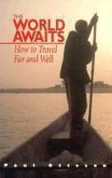 The World Awaits: How to Travel Far and Well 2nd Edition