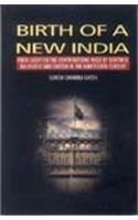 Birth of a New India: Fresh Light on the Contributions Made by Bentinck, Dalhousie and Curzon in the Nineteenth Century