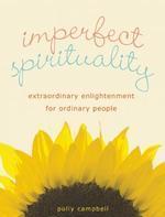 Imperfect Spirituality: Extraordinary Enlightenment for Ordinary People