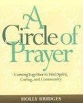 Circle of Prayer: Coming Together Through Caring, Prayer and Meditation 1st Edition