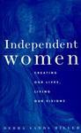 Independent Women: Creating Our Lives, Living Our Visions