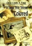 Once Upon a Time When We Were Colored New edition Edition