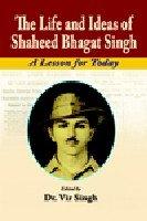 The Life and Ideas of Shaheed Bhagat Singh: A Lesson for Today