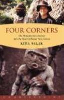 The Four Corners: One Woman's Solo Journey: Into the Heart of New Guinea 1st ed Edition