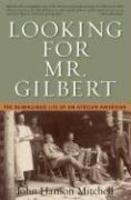 Looking for Mr. Gilbert: The Reimagined Life of an African American