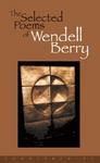 Selected Poems of Wendell Berry First  Edition