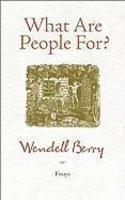 What Are People For?: Essays Second  Edition