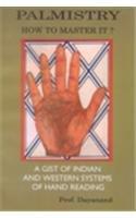 Palmistry, How to Master It?: A Gist of Indian & Western Systems of Hand Reading